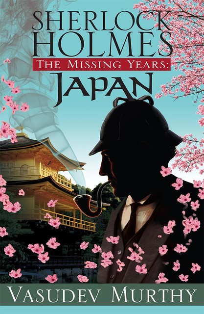 Sherlock Holmes, The Missing Years: Japan, Vasudev Murthy