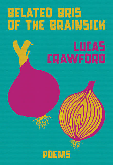 Belated Bris of the Brainsick, Lucas Crawford