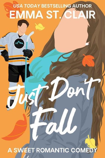 Just Don't Fall: A Fake Dating Hockey RomCom (Sweater Weather Book 1), Emma St. Clair