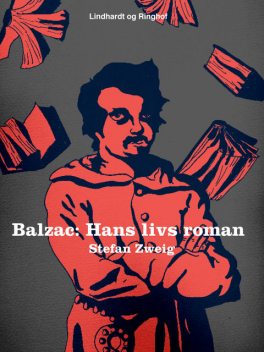 Balzac: hans livs roman, Stefan Zweig