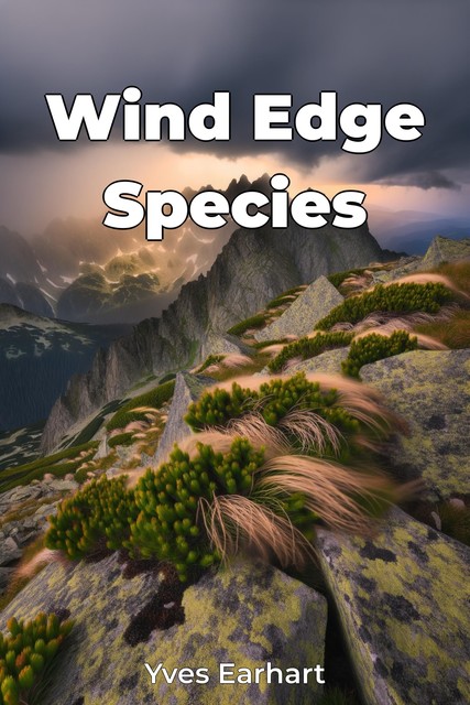 Wind Edge Species, Yves Earhart