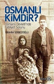 Osmanlı Kimdir, İbrahim Serbestoğlu