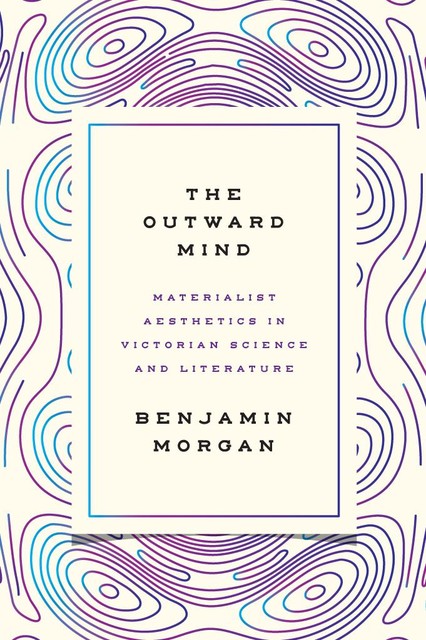 The Outward Mind, Benjamin Morgan