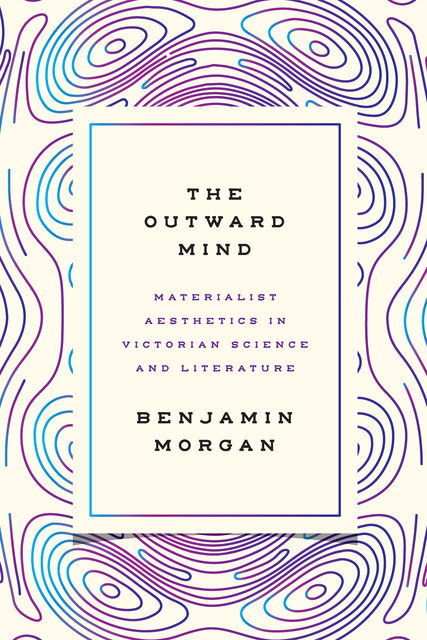 The Outward Mind, Benjamin Morgan