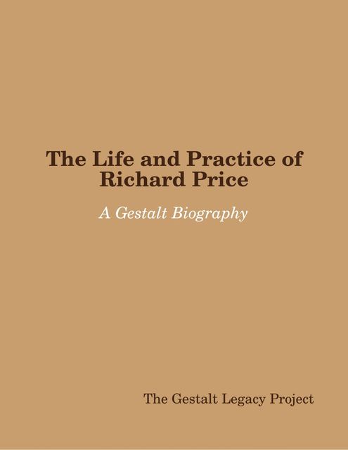 The Life and Practice of Richard Price: A Gestalt Biography, The Gestalt Legacy Project