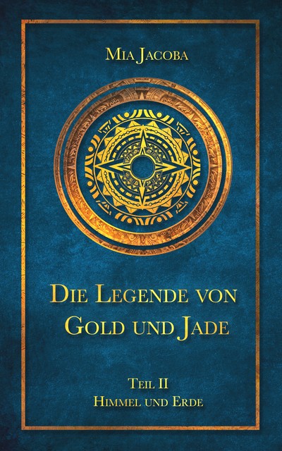 Die Legende von Gold und Jade – Teil 2: Himmel und Erde, Mia Jacoba