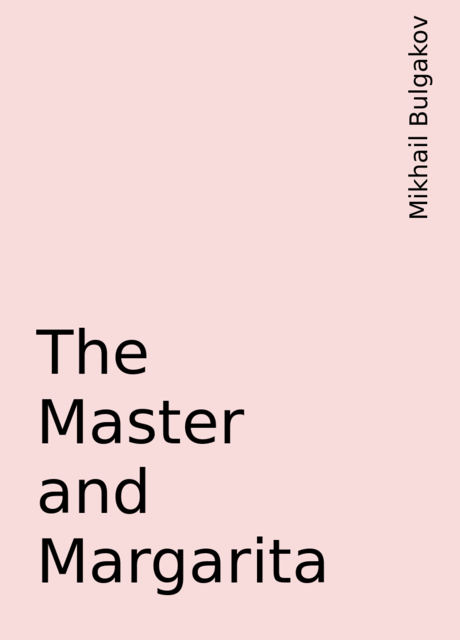 The Master and Margarita, Mikhail Bulgakov