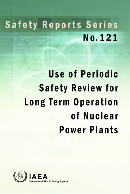 Use of Periodic Safety Review for Long Term Operation of Nuclear Power Plants, IAEA