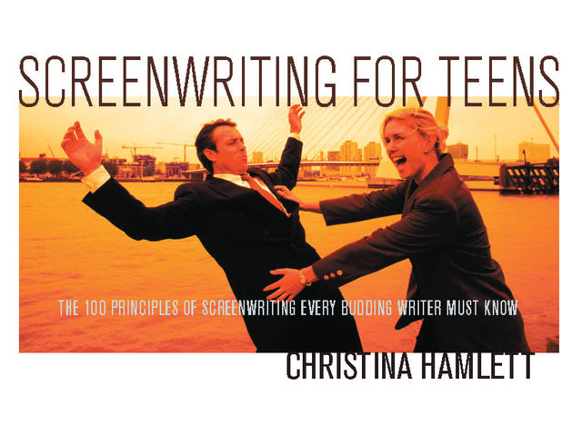 Screenwriting for Teens, Christina Hamlett