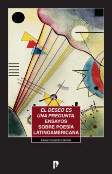 El deseo es una pregunta, César Eduardo Carrión