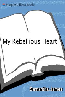My Rebellious Heart, Samantha James