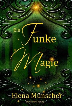 Ein Funke Magie, Elena Münscher