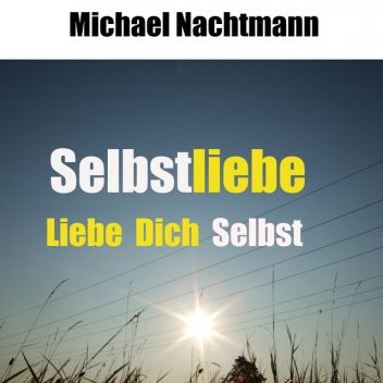 Selbstliebe, Michael Nachtmann
