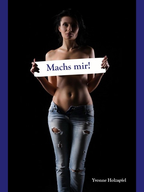 Machs mir, Yvonne Holzapfel