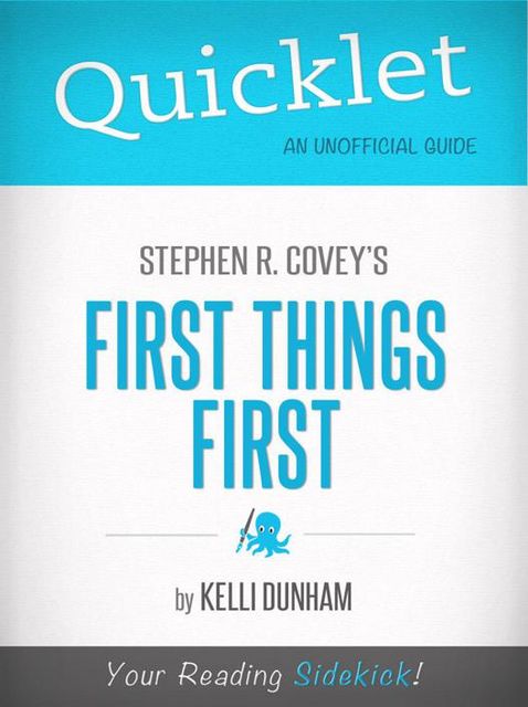 Quicklet on Stephen Covey's First Things First, Kelli Dunham