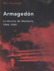 Armagedón: La Derrota De Alemania 1944–1945, Max Hastings