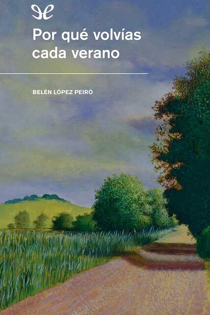 Por qué volvías cada verano, Belén López Peiró