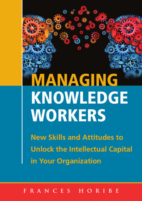 Managing Knowledge Workers, Frances Horibe