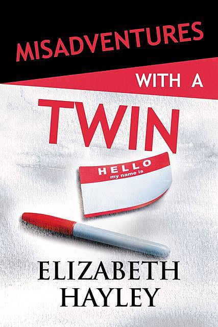 Misadventures with a Twin, Elizabeth Hayley