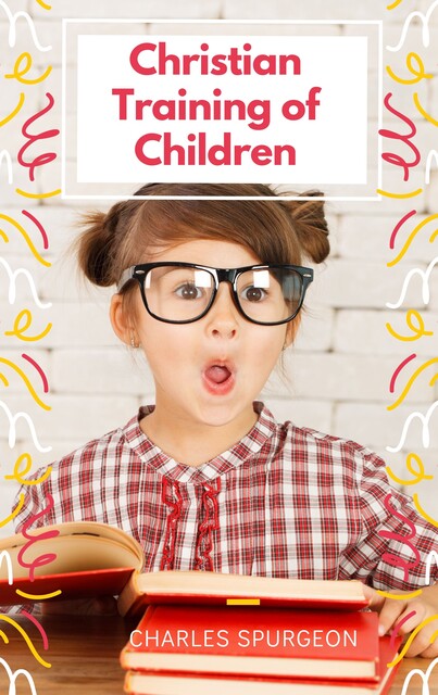 Christian Training of Children, Charles Spurgeon