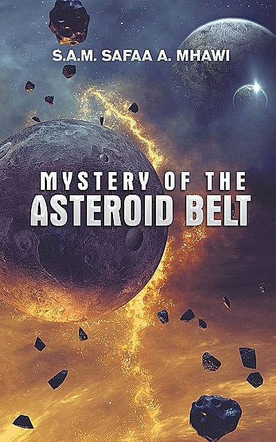 Mystery of the Asteroid Belt, S.A. M. Safaa A. Mhawi