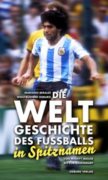 Die Weltgeschichte des Fußballs, Wolf-Rüdiger Osburg, Mariano Beraldi
