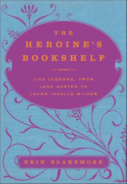 The Heroine's Bookshelf, Erin Blakemore