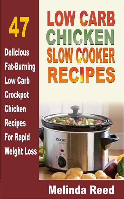 Low Carb Chicken Slow Cooker Recipes, Melinda Reed