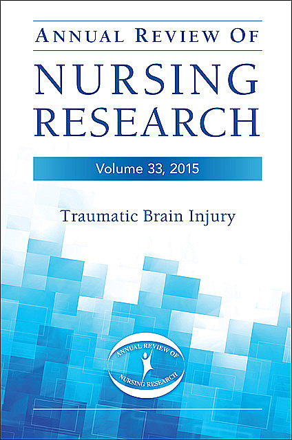 Annual Review of Nursing Research, Volume 33, 2015, amp, Christine E. Kasper, Yvette Perry Conley