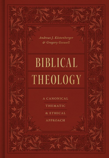 Biblical Theology, Andreas J.Köstenberger, Gregory Goswell