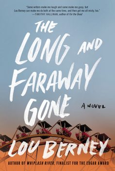 The Long and Faraway Gone, Lou Berney