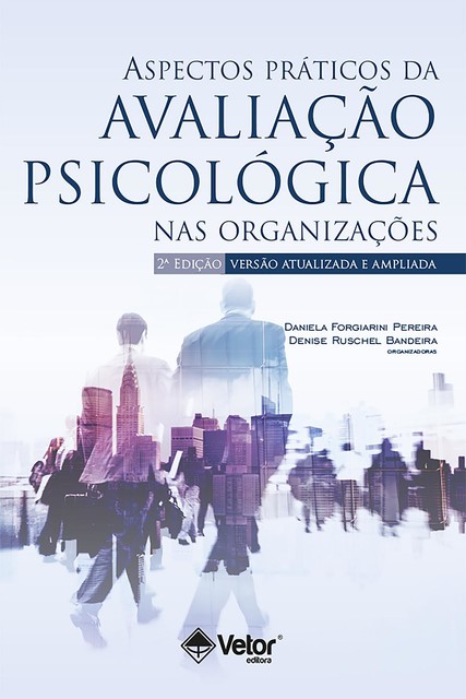 Aspectos práticos da avaliação psicológica nas organizações, Denise Ruschel Bandeira, Daniela Forgiarini Pereira