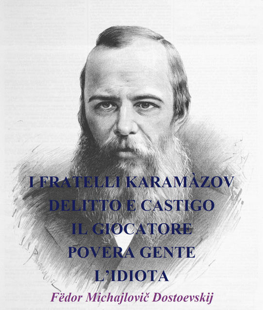 I fratelli Karamazov, L'idiota, II Giocatore, Fëdor Dostoevskij
