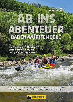 Ab ins Abenteuer. Die coolsten Outdoor-Events in Baden-Württemberg, Philipp Sauer, Rainer Mangold