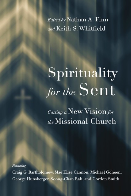 Spirituality for the Sent, Nathan A. Finn