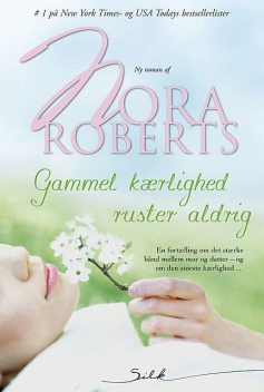 Gammel kærlighed ruster aldrig, Nora Roberts