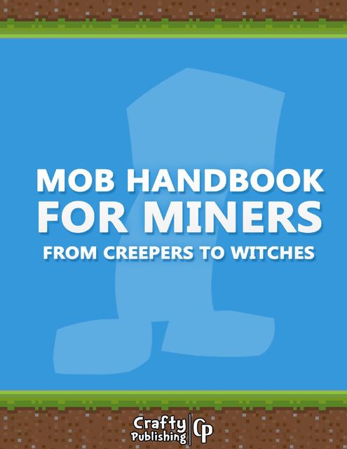 Mob Handbook for Miners – From Creepers to Witches: (An Unofficial Minecraft Book), Crafty Publishing