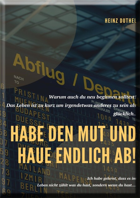 Habe den Mut und haue endlich ab, Heinz Duthel