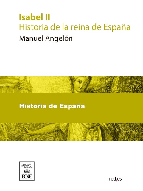 Isabel II : historia de la reina de España, Manuel Angelón