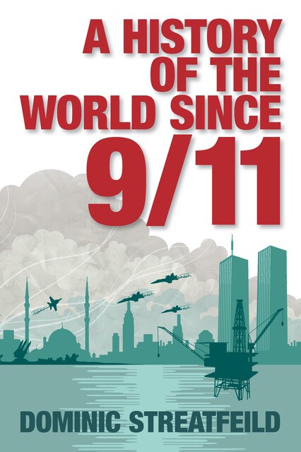 A History of the World Since 9/11, Dominic Streatfeild