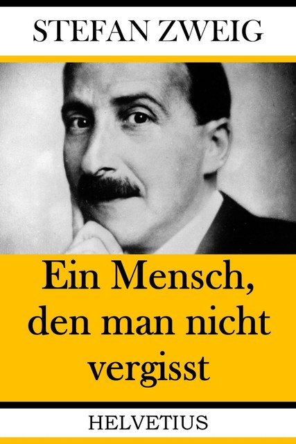 Ein Mensch, den man nicht vergisst, Stefan Zweig