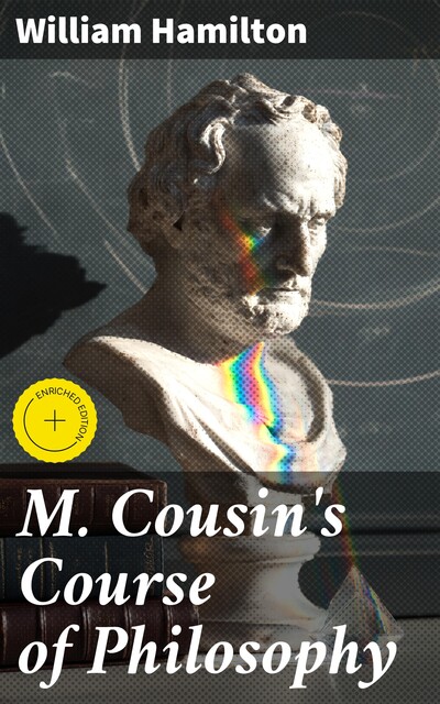 M. Cousin's Course of Philosophy, William Hamilton