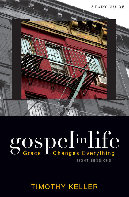 Gospel in Life Study Guide, Timothy Keller