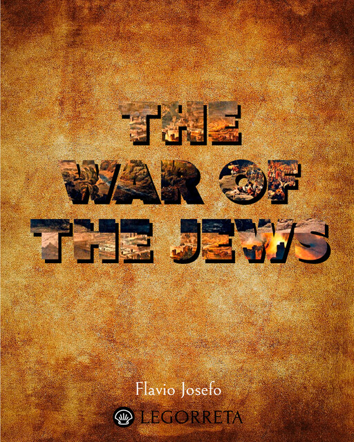 The Wars of the Jews, Flavius Josephus