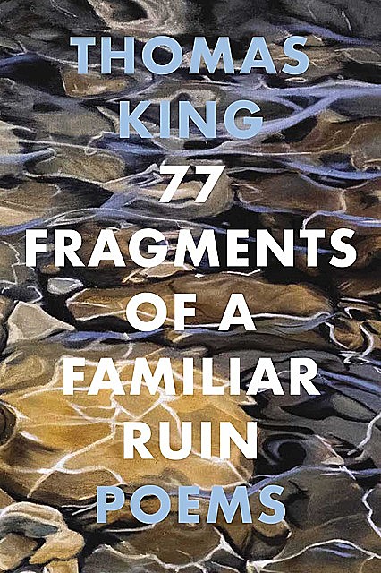 77 Fragments of a Familiar Ruin, Thomas King