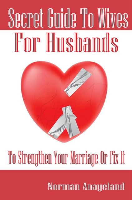 Secret Guide To Wives For Husbands, Norman Anayeland