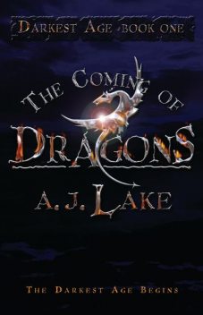 The Coming of Dragons, A.J.Lake