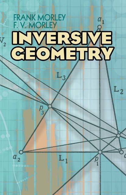 Inversive Geometry, F.V.Morley, Frank Morley