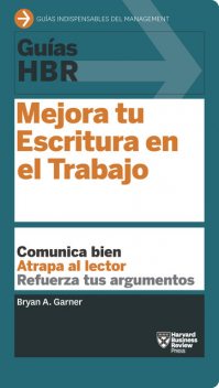 Guía HBR: Mejora tu escritura en el trabajo, Harvard Business Review, Bryan A. Garner