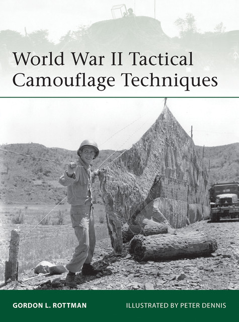 World War II Tactical Camouflage Techniques, Gordon L. Rottman